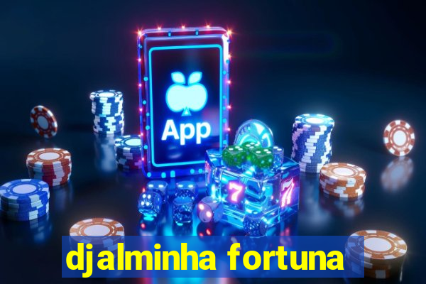 djalminha fortuna