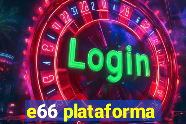 e66 plataforma