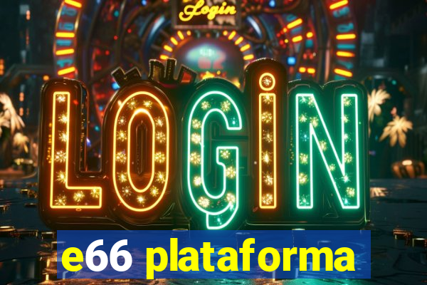 e66 plataforma