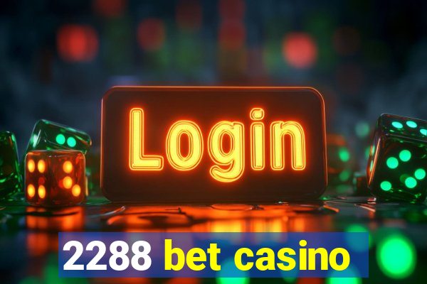 2288 bet casino