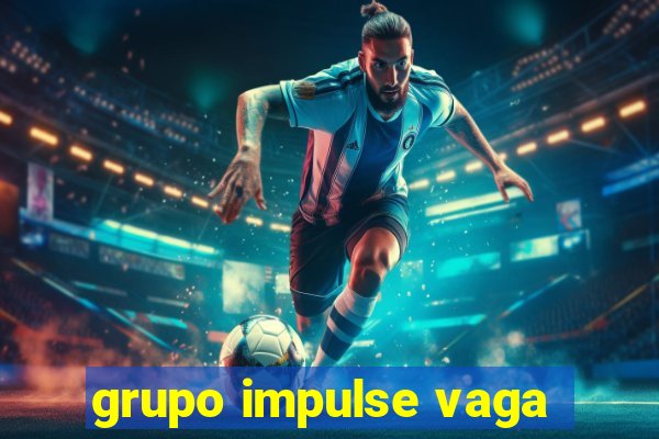 grupo impulse vaga