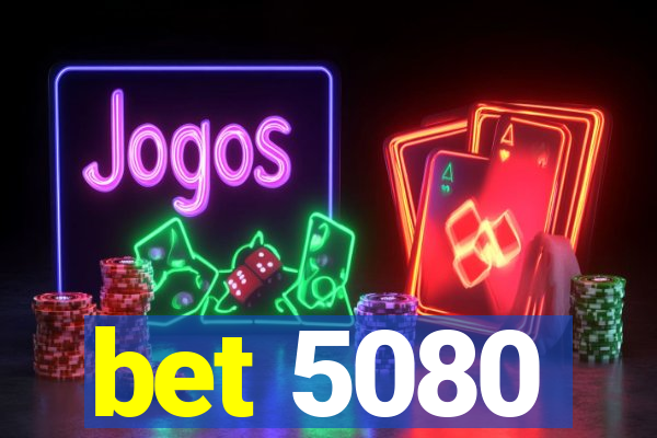 bet 5080