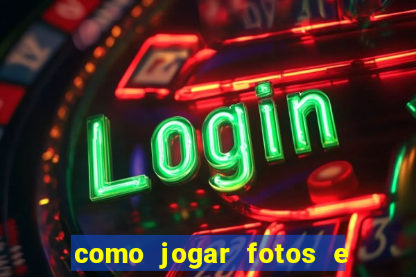 como jogar fotos e videos na nuvem