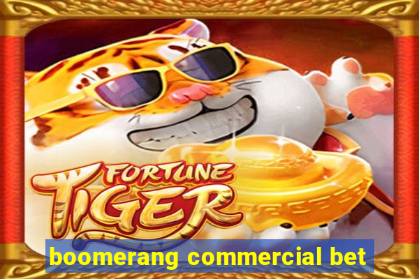 boomerang commercial bet