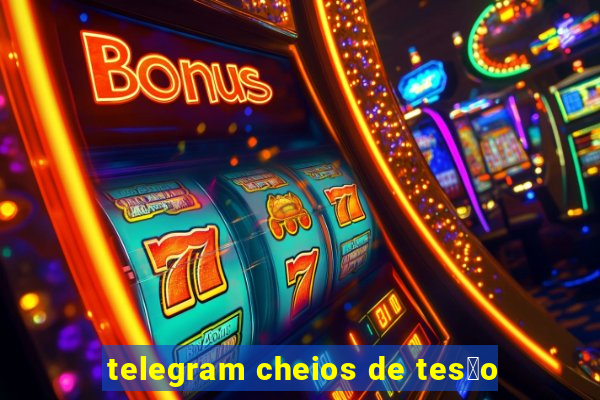 telegram cheios de tes茫o