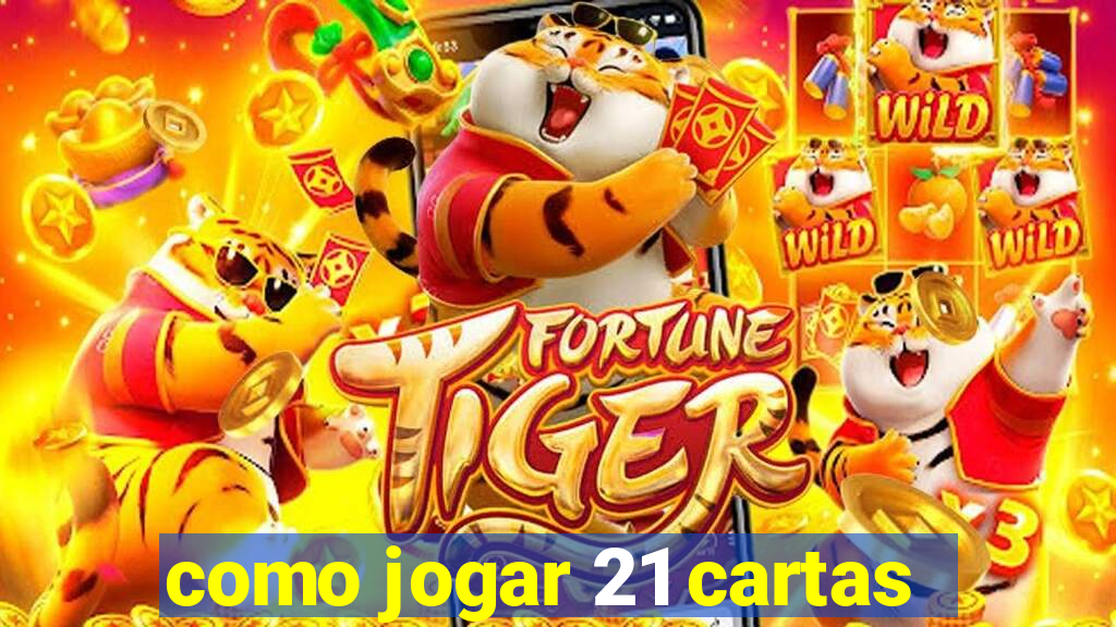 como jogar 21 cartas