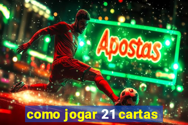 como jogar 21 cartas