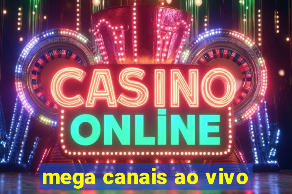 mega canais ao vivo