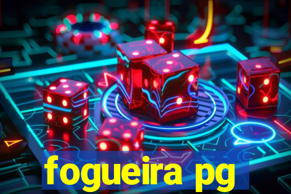 fogueira pg