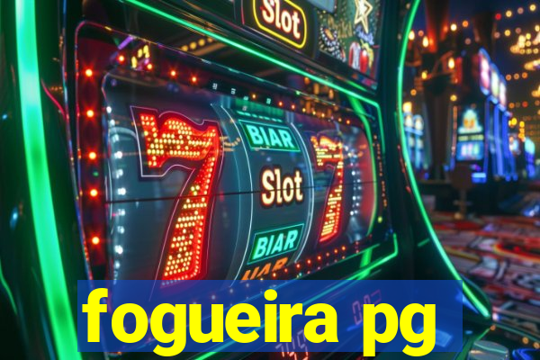 fogueira pg