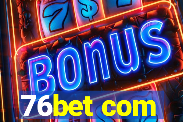 76bet com