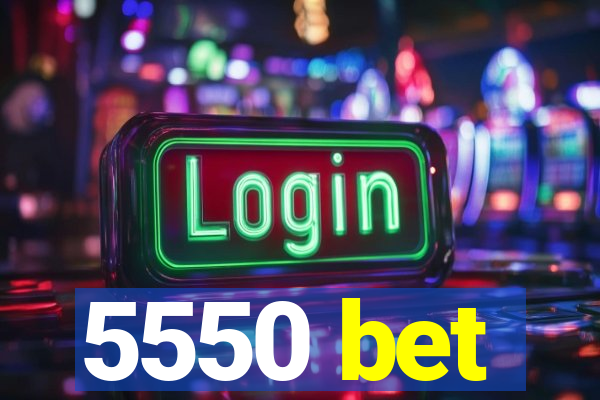 5550 bet