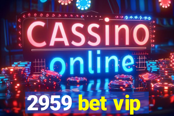 2959 bet vip