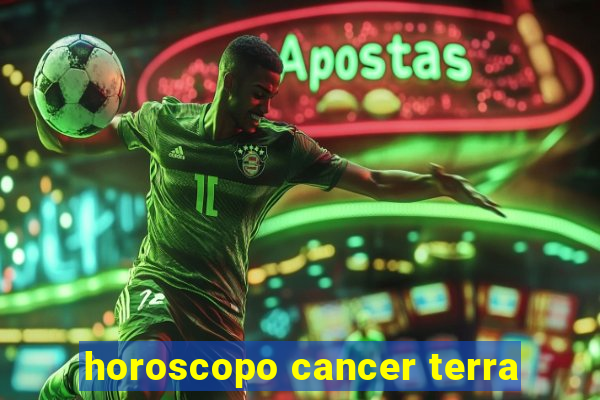 horoscopo cancer terra