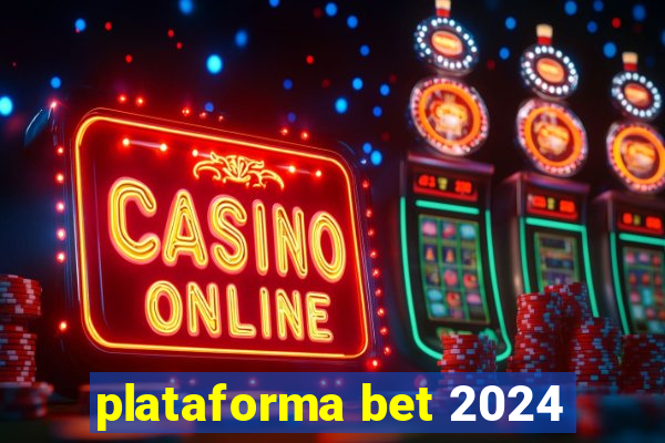 plataforma bet 2024