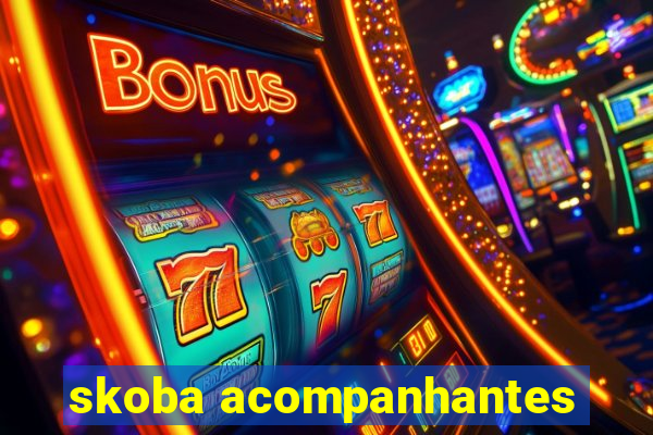 skoba acompanhantes