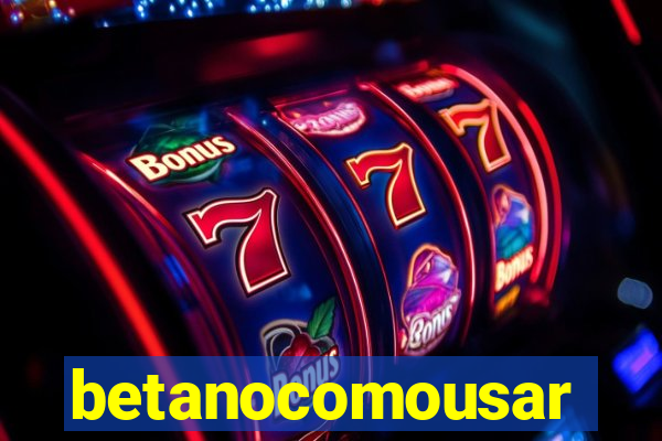 betanocomousar