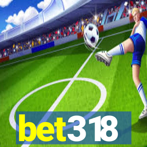 bet318