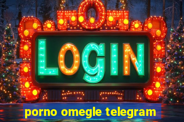 porno omegle telegram