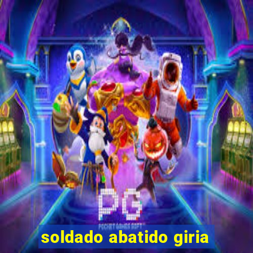 soldado abatido giria