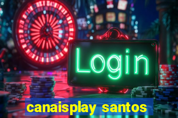 canaisplay santos