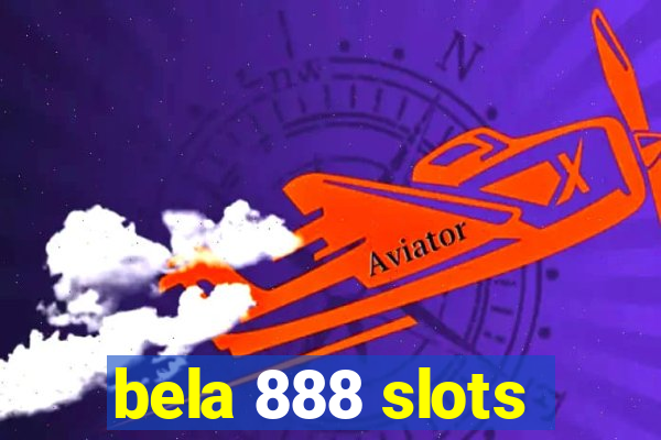 bela 888 slots