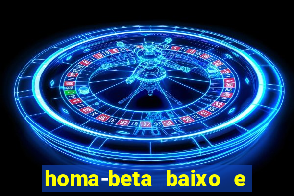 homa-beta baixo e glicose normal