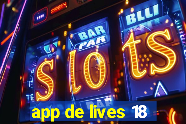 app de lives 18