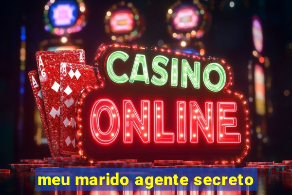 meu marido agente secreto