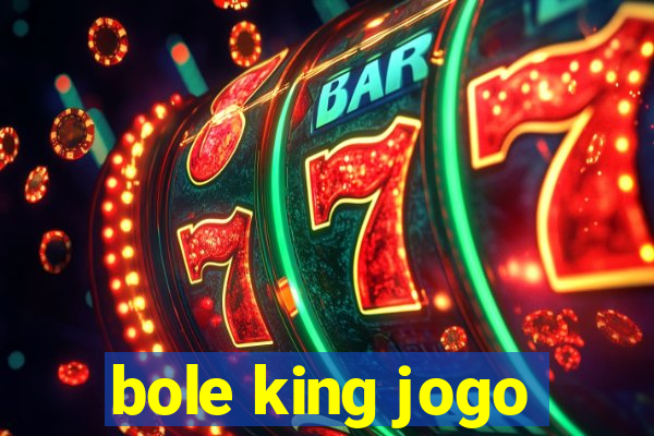 bole king jogo