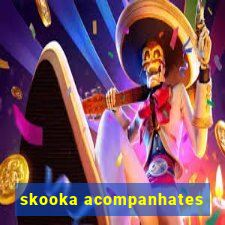 skooka acompanhates