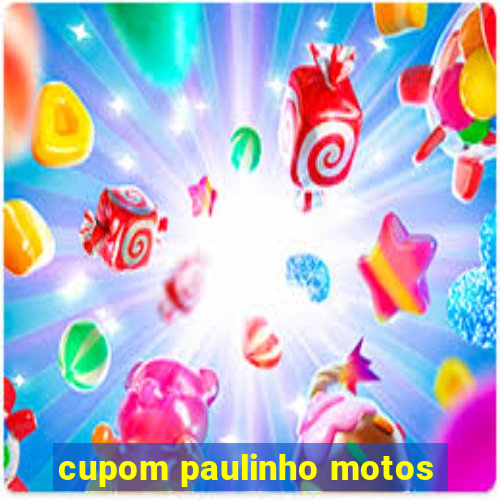 cupom paulinho motos