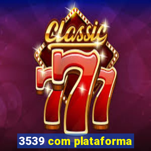 3539 com plataforma