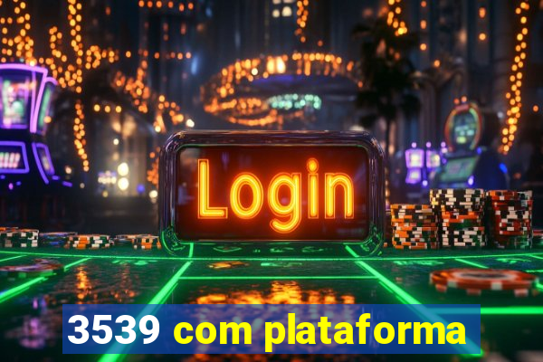 3539 com plataforma