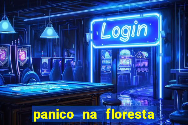 panico na floresta 2 filme completo dublado mega filmes