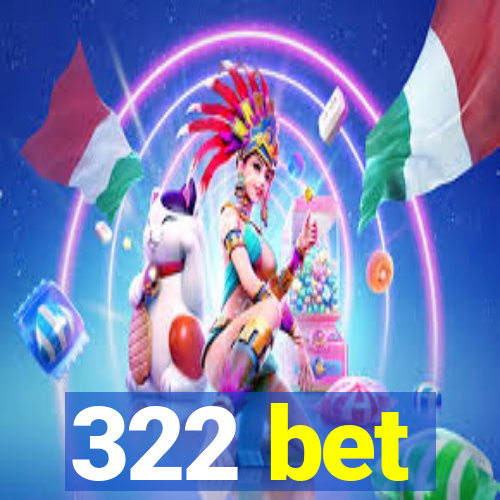 322 bet