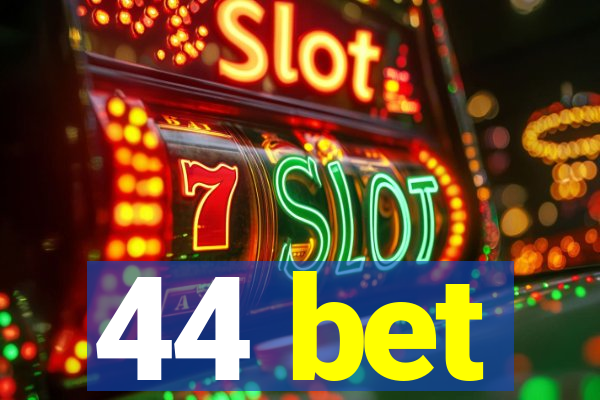 44 bet