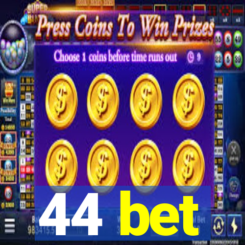 44 bet