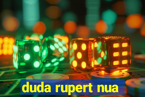 duda rupert nua