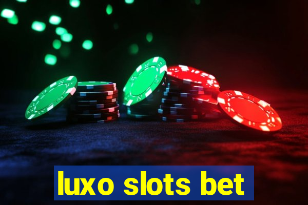 luxo slots bet