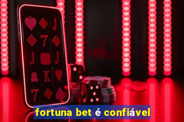 fortuna bet é confiável