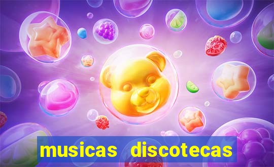 musicas discotecas anos 90