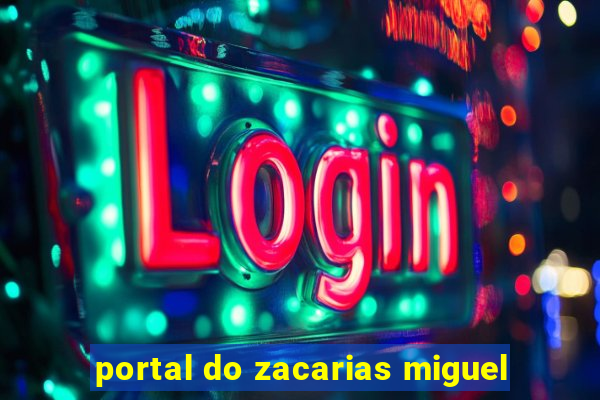 portal do zacarias miguel