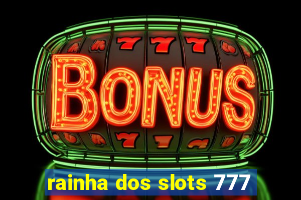 rainha dos slots 777