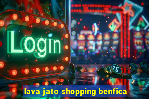 lava jato shopping benfica