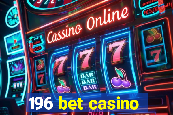 196 bet casino