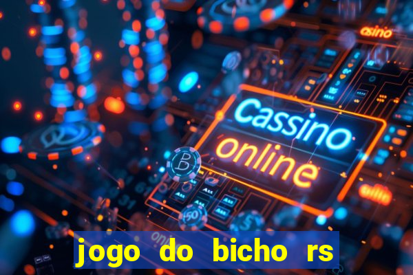 jogo do bicho rs resultado certo de hoje 14h 18h rj hoje