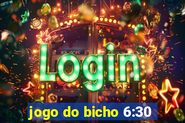 jogo do bicho 6:30