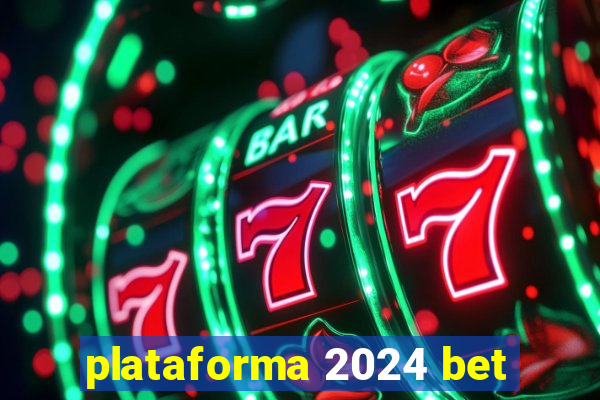 plataforma 2024 bet