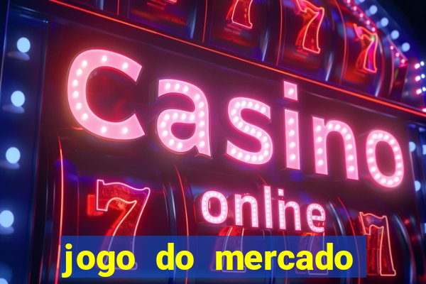 jogo do mercado dinheiro infinito